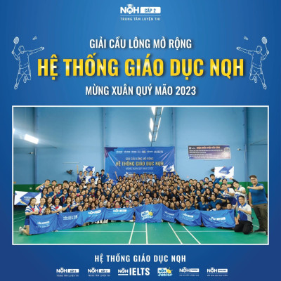 Giải Cầu Lông mở rộng Hệ thống Giáo Dục NQH mừng Xuân Quý Mão 2023