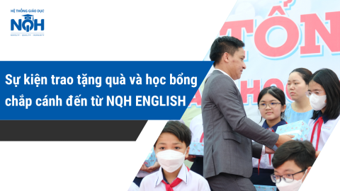 Sự kiện trao tặng quà và học bổng chắp cánh đến từ NQH ENGLISH