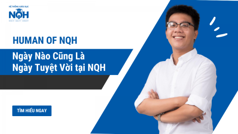 Human of NQH - Ngày Nào Cũng Là Ngày Tuyệt Vời tại NQH